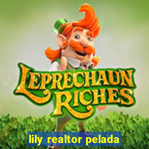 lily realtor pelada